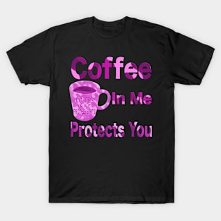 Coffee in me protects you all pink T-Shirt mug coffee mug apparel hoodie sticker gift T-Shirt